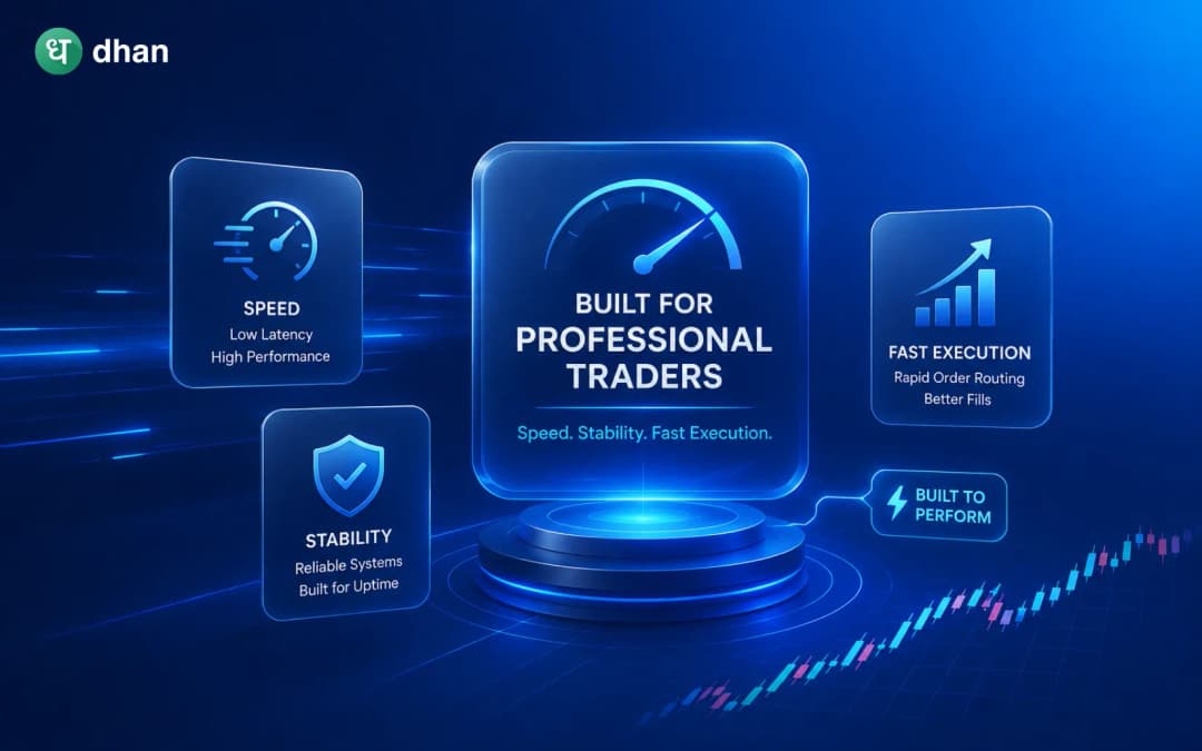 Why professional traders choose Dhan for Speed, stability & execution?